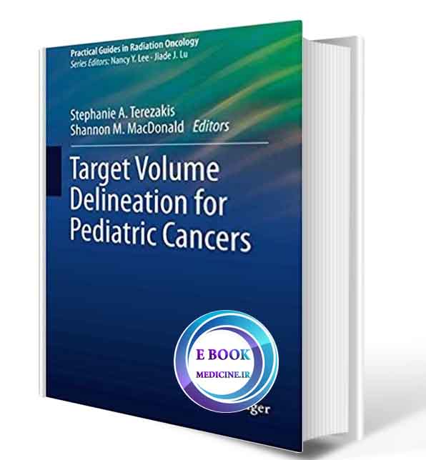 دانلود کتاب target Volume Delineation for Pediatric Cancers (Practical Guides in Radiation Oncology) 2019(Original PDF)